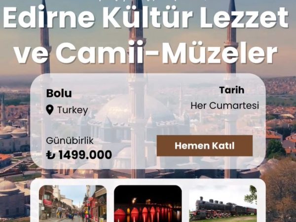 Edirne Kültür, Lezzet, Camii ve Müzeler Turu